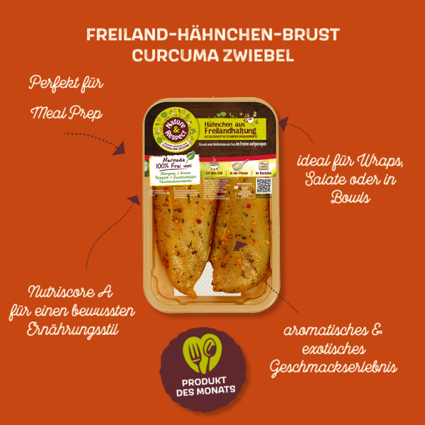 Produkt des Monats – Nature & Respect Freiland-Hähnchenbrustfilet Curcuma-Zwiebel Produkt des Monats – Nature & Respect Freiland-Hähnchenbrustfilet Curcuma-Zwiebel